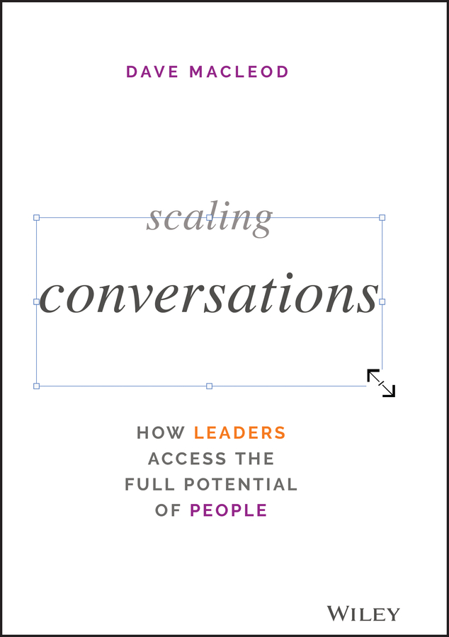 Scaling conversations: how leaders access the fullpotential of people Ebook